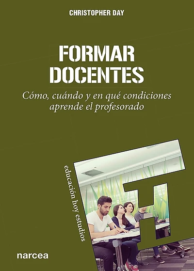 Formar docentes: Cómo, cuándo y en qué condiciones aprende el profesorado