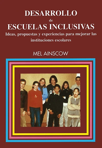 Desarrollo de escuelas inclusivas: Ideas, propuestas y experiencias para mejorar las instituciones escolares
