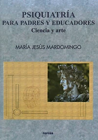 Psiquiatría para padres y educadores: Ciencia y arte