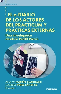 El e-diario de los actores del prácticum y prácticas externas: Una investigación desde la RedTICPraxis