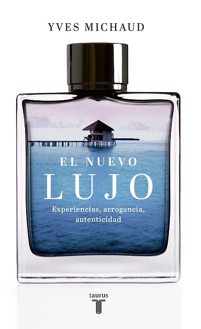 El nuevo lujo: Experiencias, arrogancia, autenticidad