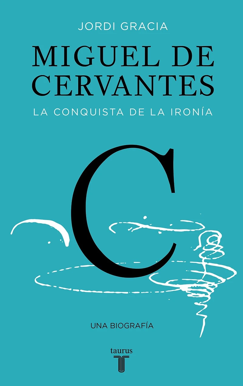 Miguel de Cervantes: la conquista ironía