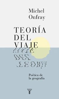 Teoría del viaje: Poética de la geografía
