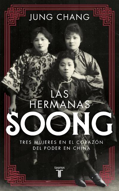 Las hermanas Soong: Tres mujeres extraordinarias en el centro del poder en China