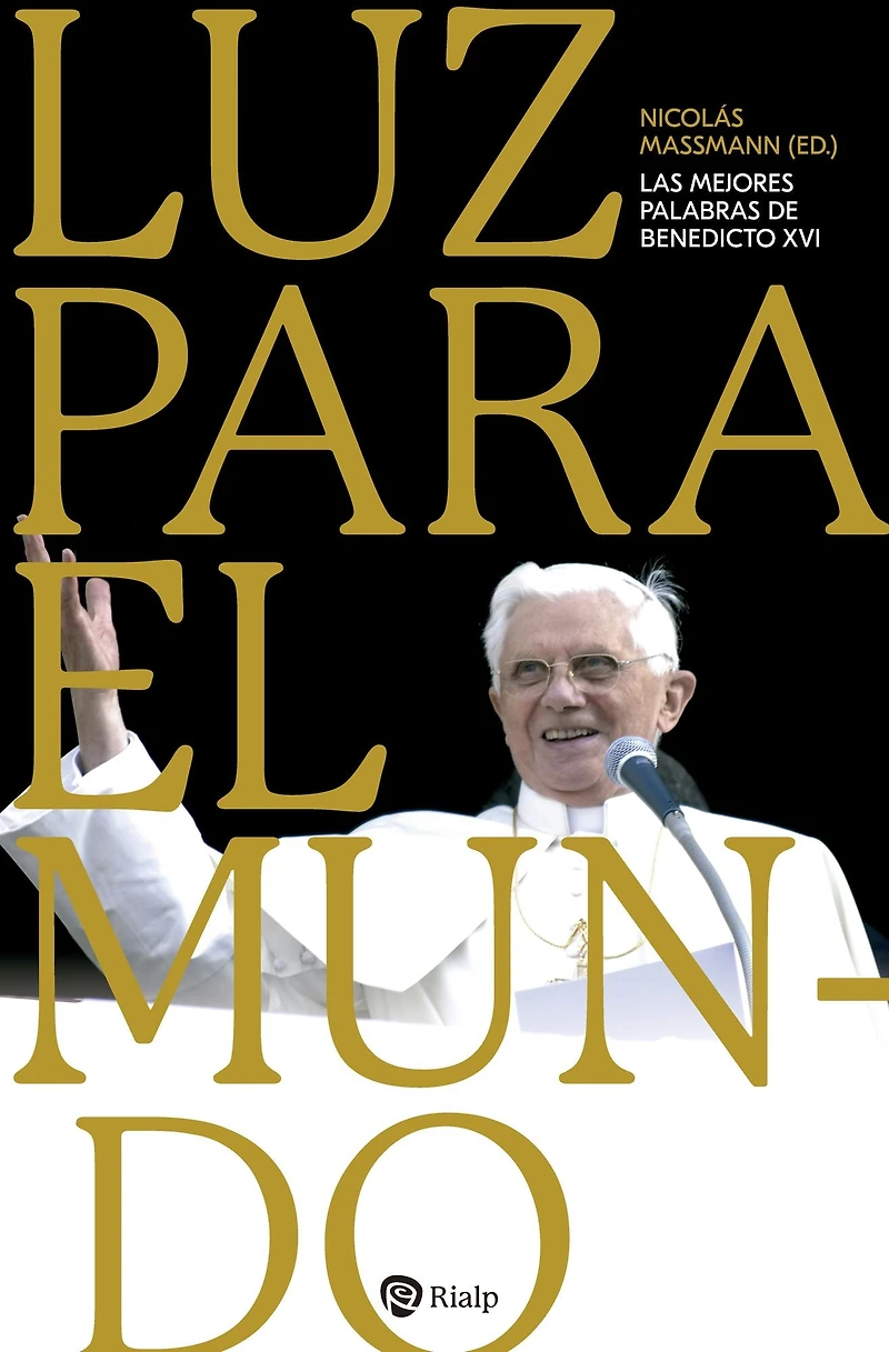 Luz Para El Mundo: Las Mejores Palabras de Benedicto XVI