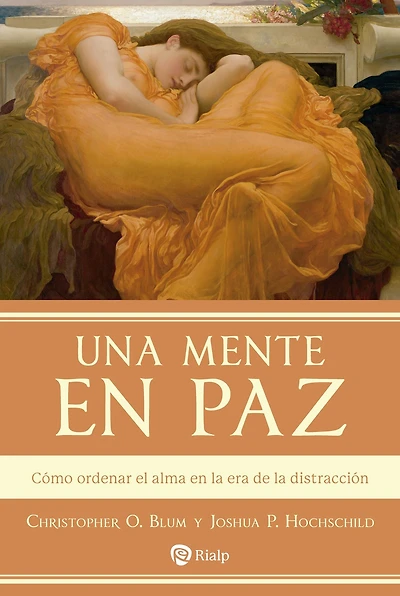 Una mente en paz: Cómo ordenar el alma en la era de la distracción