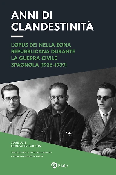 Anni di clandestinità: L'Opus Dei nella zona repubblicana durante la Guerra Civile spagnola (1936-1939)