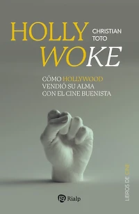 Hollywoke: Cómo Hollywood vendió su alma con el cine buenista
