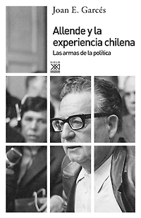 Allende y la experiencia chilena. Las armas de política