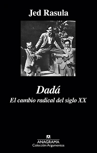 Dadá. El cambio radical del siglo XX