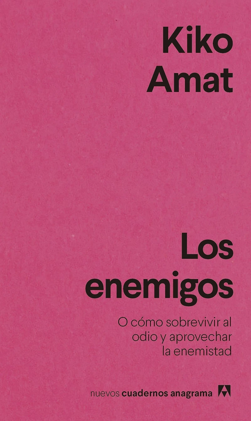 Los enemigos: O cómo sobrevivir al odio y aprovechar la enemistad