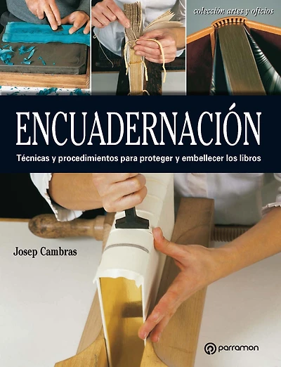 Artes & Oficios. Encuadernación: Técnicas y procedimientos para proteger y embellecer los libros