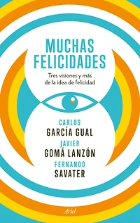 Muchas felicidades: Tres visiones y más de la idea de felicidad