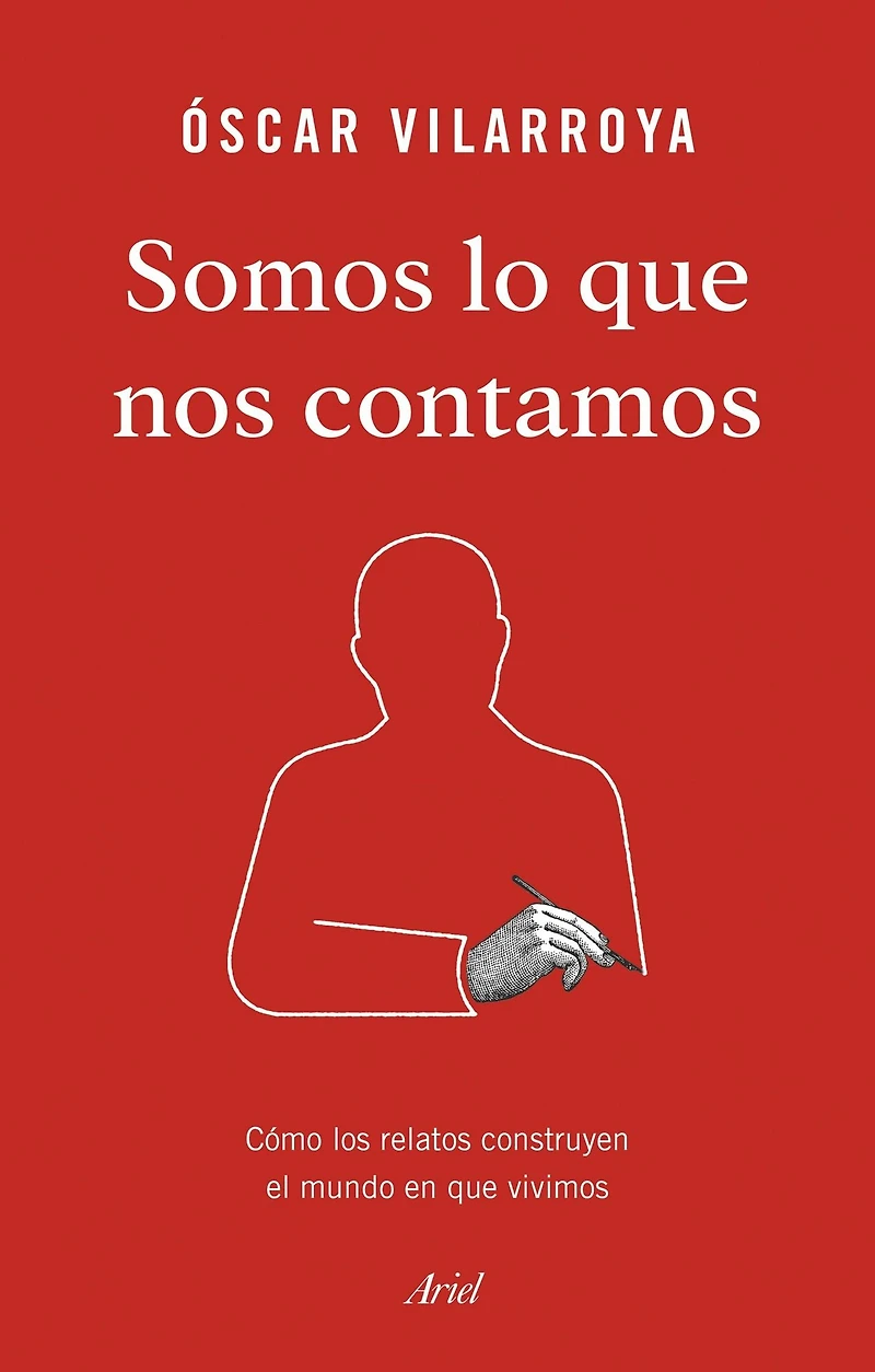 Somos lo que nos contamos: Cómo los relatos construyen el mundo en que vivimos