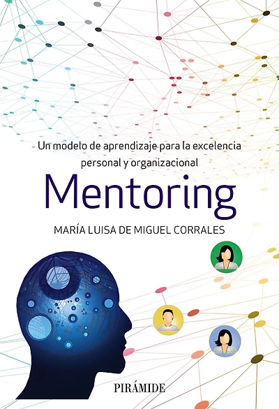 Mentoring: Un modelo de aprendizaje para la excelencia personal y organizacional
