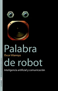 Palabra de robot: Inteligencia artificial y comunicación