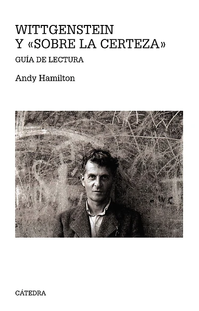 Wittgenstein y "Sobre la certeza": Guía de lectura