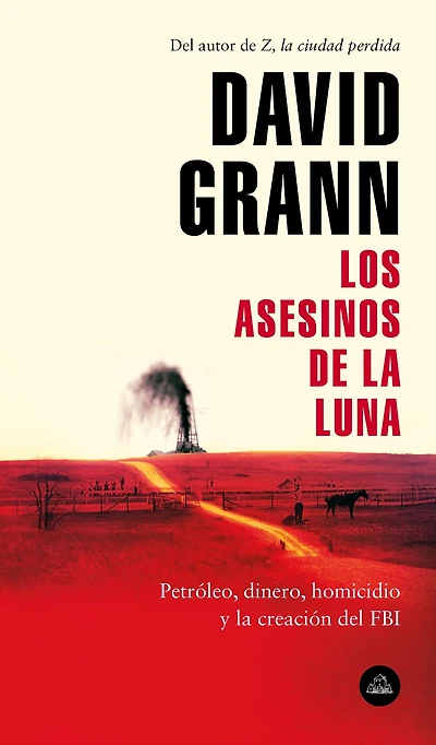 Los asesinos de la luna: Petróleo, dinero, homicidio y creación del FBI.