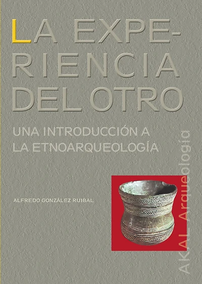la experiencia del Otro: Una introducción a etnoarqueología