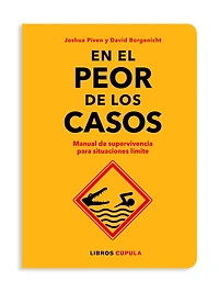 En el peor de los casos: Manual de supervivencia para situaciones límite