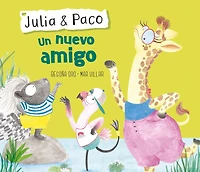 Julia & Paco: Un nuevo amigo / Julia & Paco: A New Friend