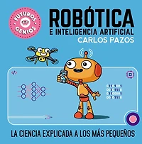 Robótica e inteligencia artificial: La ciencia explicada a los más pequeños / Robotics for Smart Kids