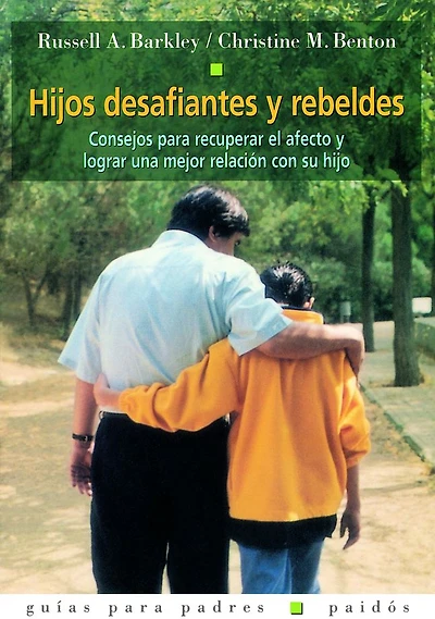 Hijos Desafiantes y Rebeldes: Consejos Para Recuperar el Afecto Lograt Una Mejor Relacion con Su Hijo