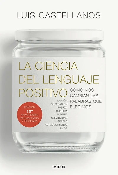 La ciencia del lenguaje positivo: Cómo nos cambian las palabras que elegimos