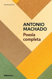 Poesía completa (Antonio Machado) / Antonio Machado. The Complete Poetry