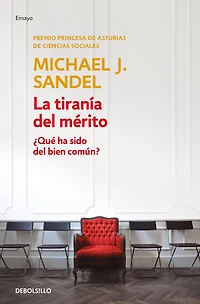 La tiranía del mérito / The Tyranny of Merit: What's Become of the Common Good?