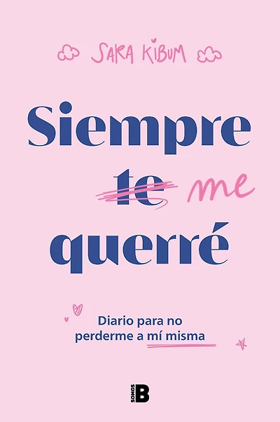 Siempre me querré: Diario para no perderme a mí misma