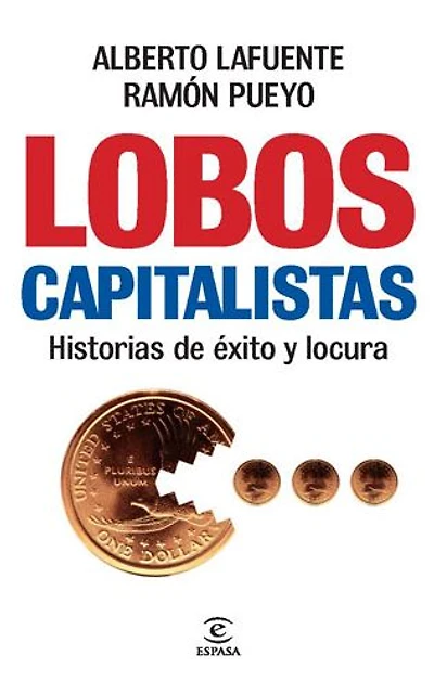 Lobos capitalistas: Historias de éxito y locura