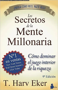 Los secretos de la mente millonaria: Cómo dominar el juego interior riqueza