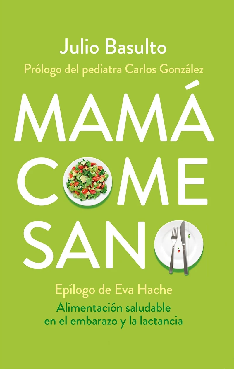 Mamá come sano: Alimentación saludable en el embarazo y la lactancia