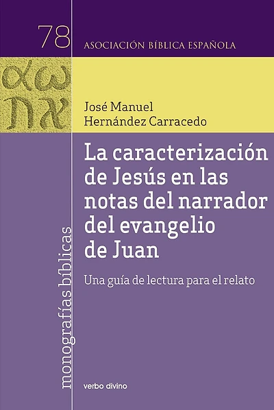 La caracterización de Jesús en las notas del narrador del evangelio de Juan: Una guía de lectura para el relato