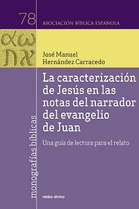 La caracterización de Jesús en las notas del narrador del evangelio de Juan: Una guía de lectura para el relato