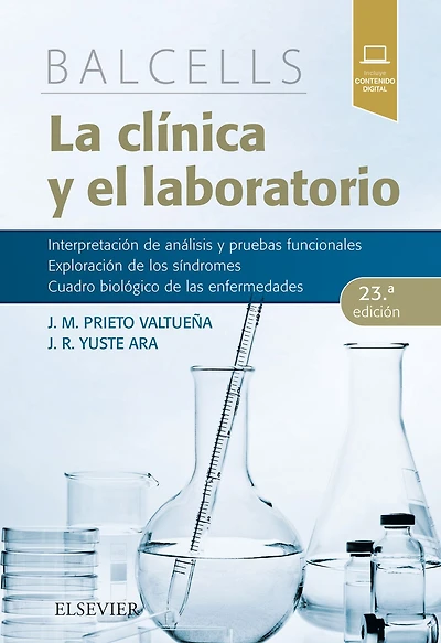 Balcells. La clínica y el laboratorio: Interpretación de análisis y pruebas funcionales. Exploración de los síndromes. Cuadro biológico de las enfermedades.