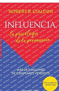 Influencia (Influence, The Psychology of Persuasion): la psicología de Persuasion (The Psychology)