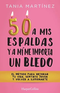 50 a mis espaldas y mí me importa un bledo (Fifty & Fabulous)