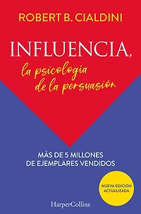 Influencia (Influence, The Psychology of Persuasion): la psicología de Persuasion (The Psychology)