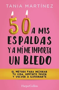 50 a mis espaldas y mí me importa un bledo (Fifty & Fabulous)