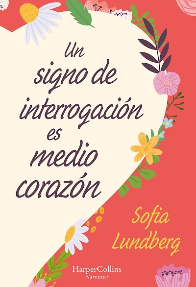 Un signo de interrogación es medio corazón: (A Question Mark Is Half a Heart - Spanish Edition)