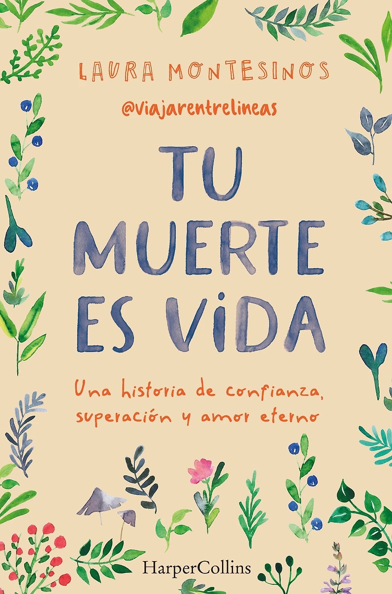 Tu muerte es vida (Your death is life): Una historia de confianza, superación y amor eterno (A story of trust, overcoming and eternal love)