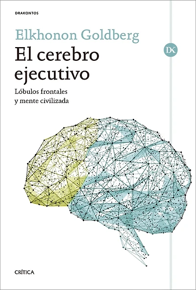 El cerebro ejecutivo: Lóbulos frontales y mente civilizada