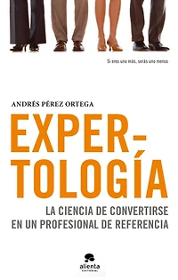 Expertología: La ciencia de convertirse en un profesional de referencia
