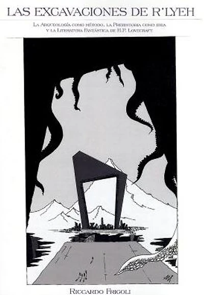 Las excavaciones de R'lyeh: La arqueologia como metodo, la prehistoria como idea y la literatura fantastica de HP Lovecraft