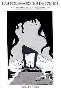 Las excavaciones de R'lyeh: La arqueologia como metodo, la prehistoria como idea y la literatura fantastica de HP Lovecraft