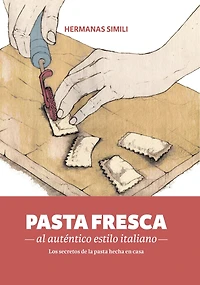 Pasta fresca al auténtico estilo italiano: Los secreto de la pasta hecha en casa