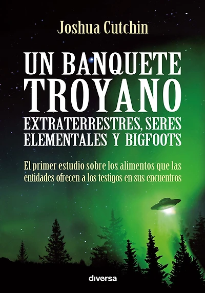 Un banquete troyano: Extraterrestres, seres elementales y bigfoots