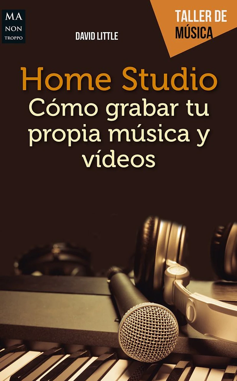 Home Studio: Cómo grabar tu propia música y videos